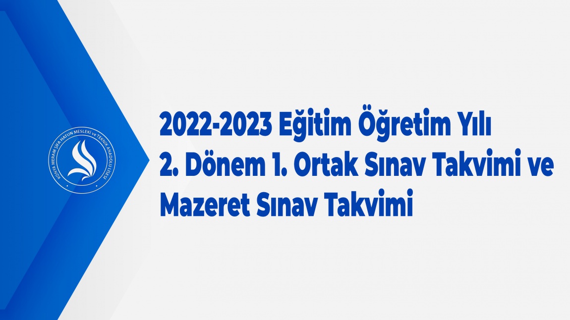 2022‐2023 Eğitim Öğretim Yılı 2. Dönem 1. Ortak Sınav Takvimi ve 1. Ortak Sınavların Mazeret Sınav Takvimi   