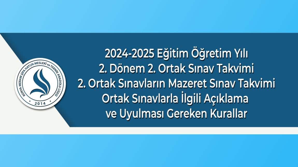 2024‐2025 Eğitim Öğretim Yılı 2. Dönem 2. Ortak Sınav Takvimi, 2. Ortak Sınavların Mazeret Sınav Takvimi ile Ortak Sınavlarla İlgili Açıklama ve Uyulması Gereken Kurallar